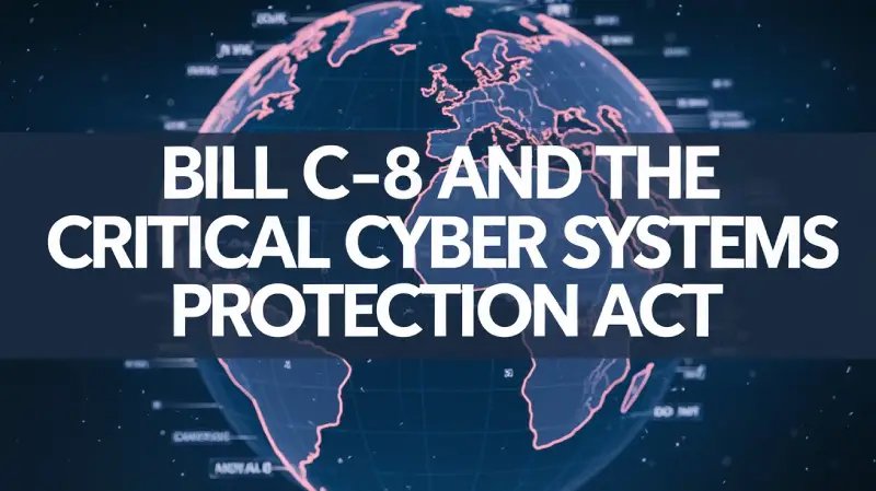 Bill C-8 and the Critical Cyber Systems Protection Act